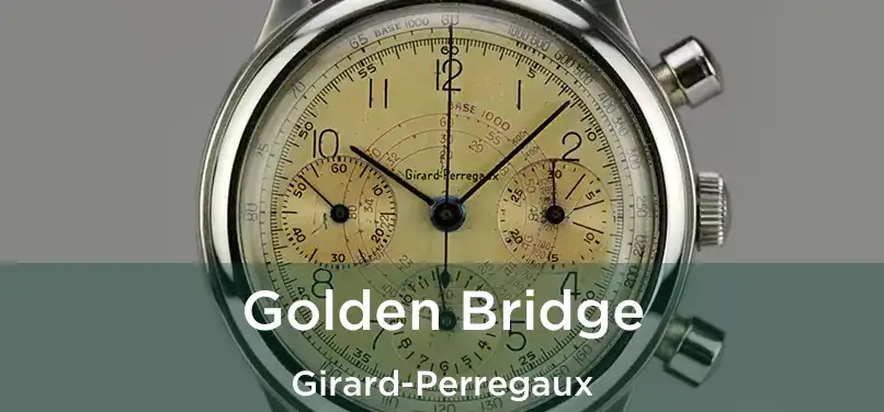  Golden Bridge Girard-Perregaux
