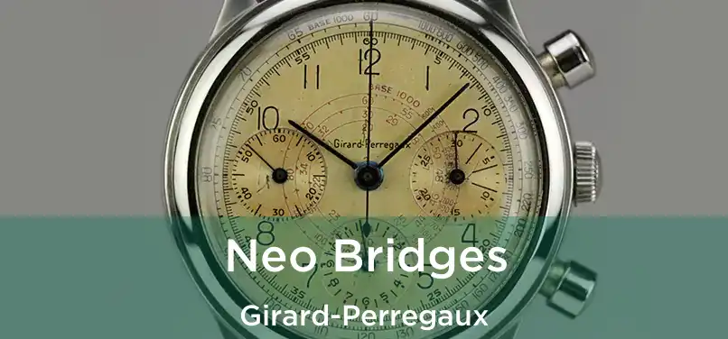  Neo Bridges Girard-Perregaux