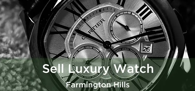  Sell Luxury Watch Farmington Hills
