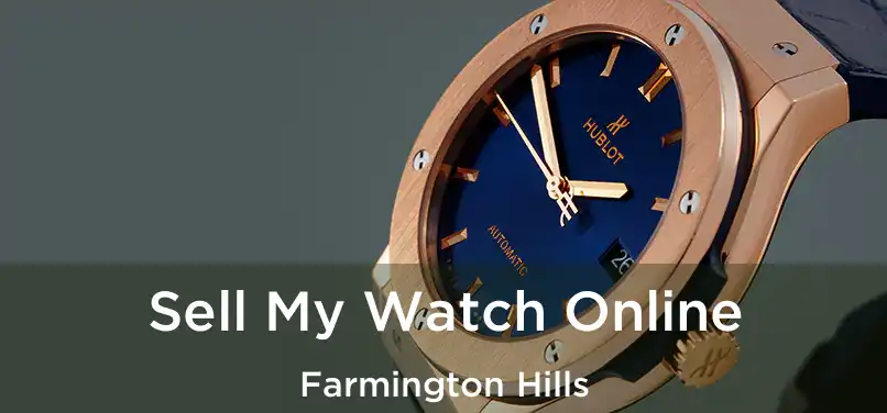  Sell My Watch Online Farmington Hills