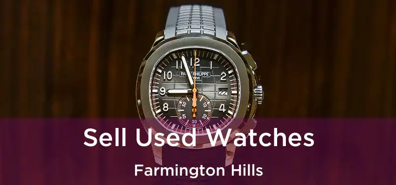  Sell Used Watches Farmington Hills