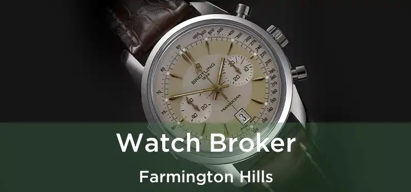  Watch Broker Farmington Hills